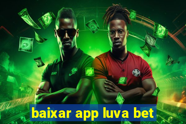 baixar app luva bet